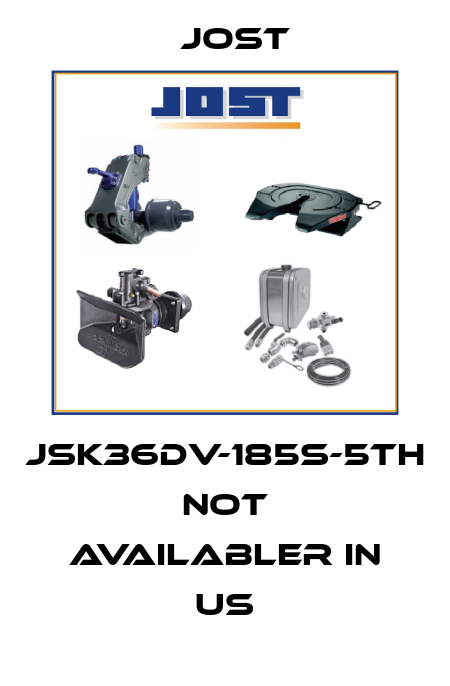 JSK36DV-185S-5TH  not availabler in US Jost