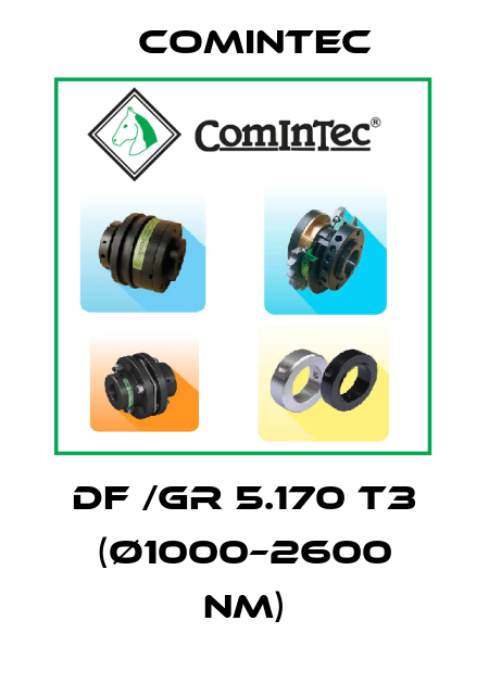 DF /GR 5.170 T3 (ø1000–2600 Nm) Comintec