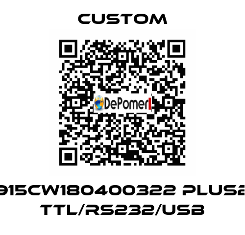 915CW180400322 PLUS2 TTL/RS232/USB CUSTOM