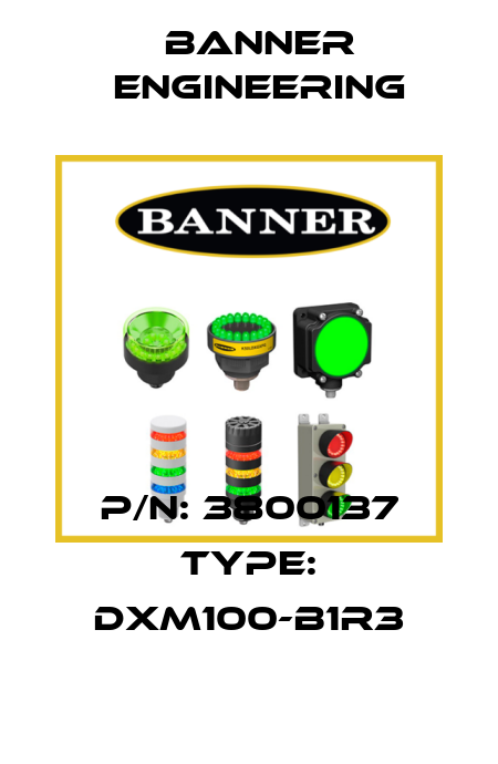 P/N: 3800137 Type: DXM100-B1R3 Banner Engineering