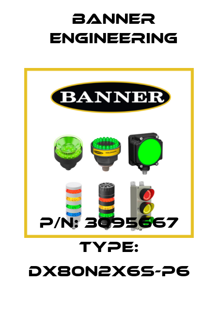 P/N: 3095667 Type: DX80N2X6S-P6 Banner Engineering