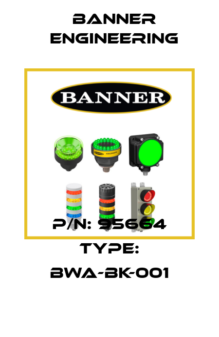 P/N: 95664 Type: BWA-BK-001 Banner Engineering