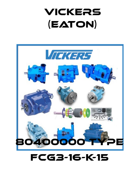 80400000 Type FCG3-16-K-15 Vickers (Eaton)