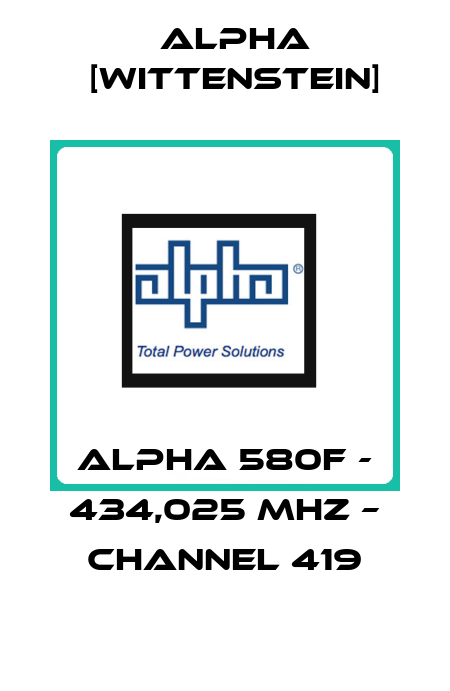 ALPHA 580F - 434,025 MHz – channel 419 Alpha [Wittenstein]
