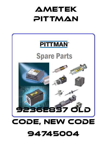 9236E837 old code, new code 94745004 Ametek Pittman