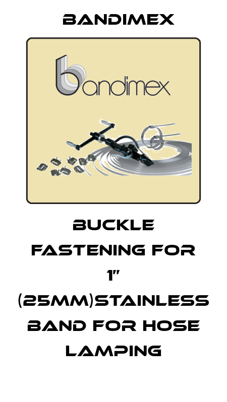 buckle fastening for 1’’ (25mm)stainless band for hose  lamping Bandimex