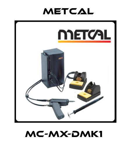 MC-MX-DMK1  Metcal