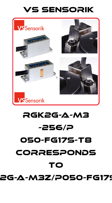 RGK2G-A-M3 -256/P 050-FG17S-T8 corresponds to RGK2G-A-M3Z/P050-FG17S-T8 VS Sensorik