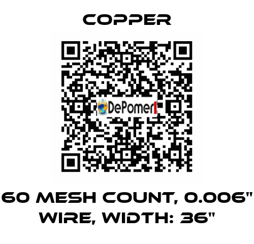 60 mesh count, 0.006" wire, Width: 36" Copper