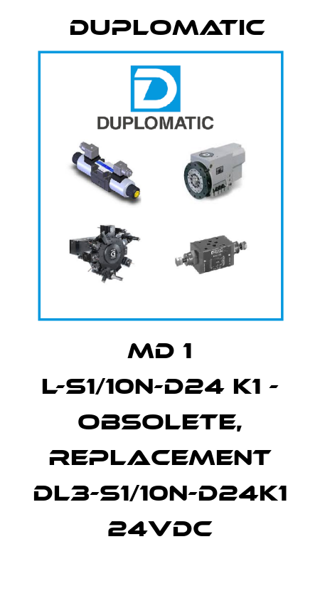 MD 1 L-S1/10N-D24 K1 - OBSOLETE, REPLACEMENT DL3-S1/10N-D24K1  24VDC Duplomatic