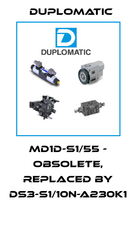 MD1D-S1/55 - OBSOLETE, REPLACED BY DS3-S1/10N-A230K1  Duplomatic