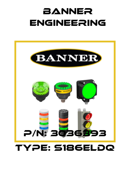 P/N: 3036393 Type: S186ELDQ Banner Engineering
