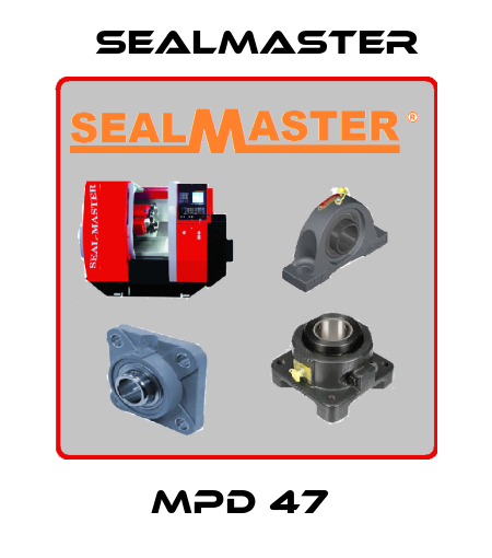 MPD 47  SealMaster