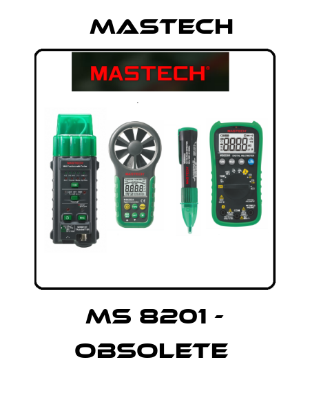 MS 8201 - OBSOLETE  Mastech