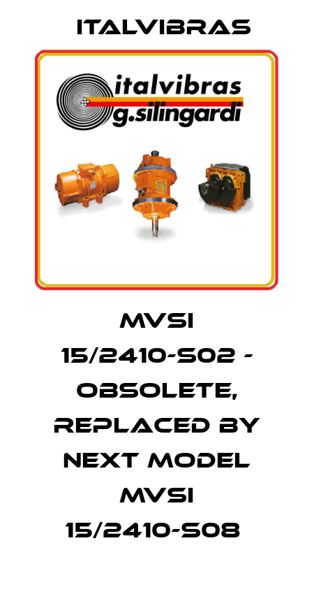 MVSI 15/2410-S02 - OBSOLETE, REPLACED BY NEXT MODEL MVSI 15/2410-S08  Italvibras