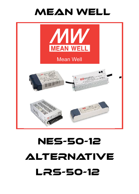 NES-50-12 alternative LRS-50-12  Mean Well