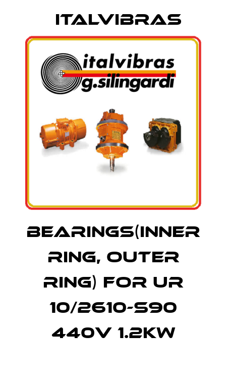 Bearings(inner ring, outer ring) for UR 10/2610-S90 440V 1.2KW Italvibras