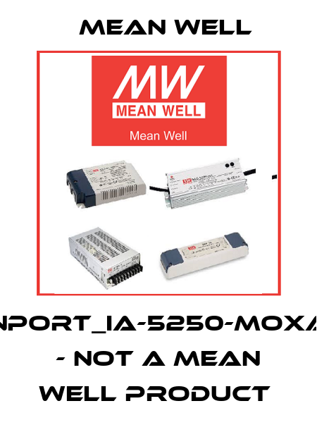 NPORT_IA-5250-MOXA - NOT A MEAN WELL PRODUCT  Mean Well