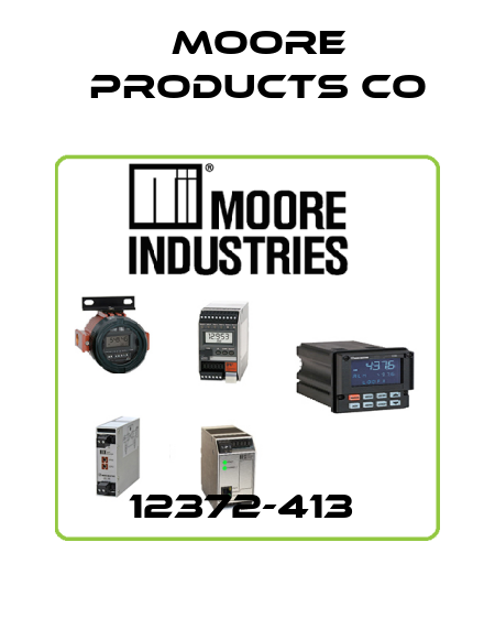 12372-413  Moore Products Co