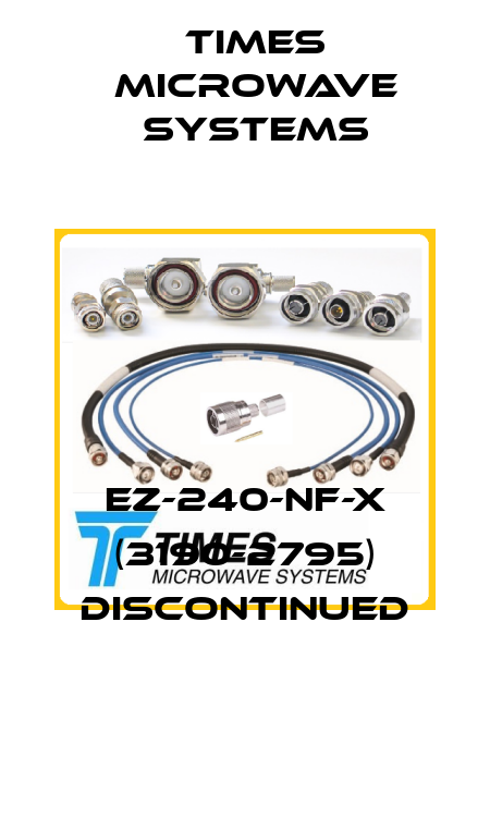 EZ-240-NF-X (3190-2795) discontinued Times Microwave Systems