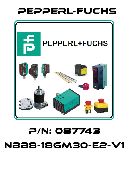 P/N: 087743 NBB8-18GM30-E2-V1  Pepperl-Fuchs