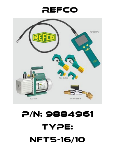 P/N: 9884961 Type: NFT5-16/10 Refco