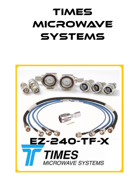 EZ-240-TF-X Times Microwave Systems