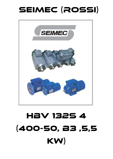 HBV 132S 4 (400-50, B3 ,5,5 kW) Seimec (Rossi)