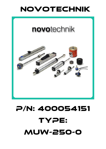 P/N: 400054151 Type: MUW-250-0 Novotechnik