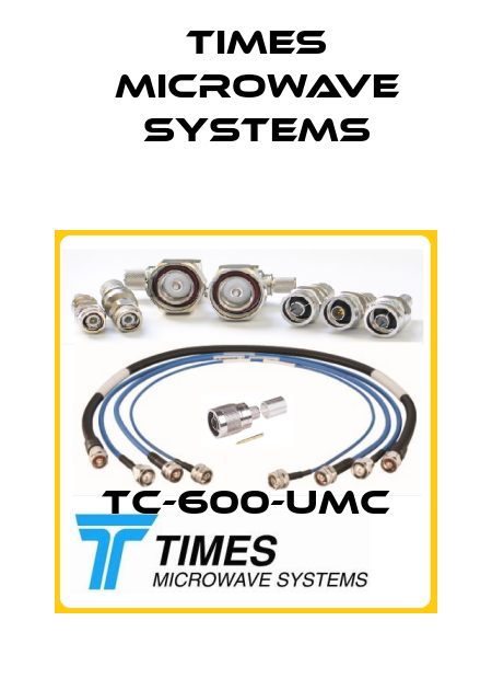 TC-600-UMC Times Microwave Systems