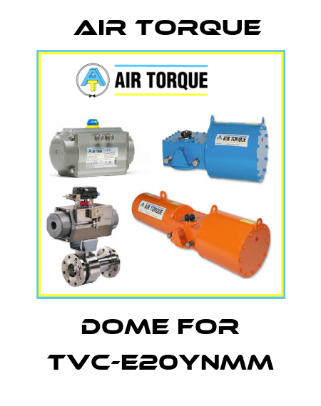 dome for TVC-E20YNMM Air Torque
