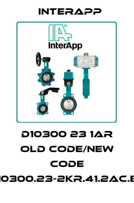 D10300 23 1AR old code/new code D10300.23-2KR.41.2AC.EC InterApp