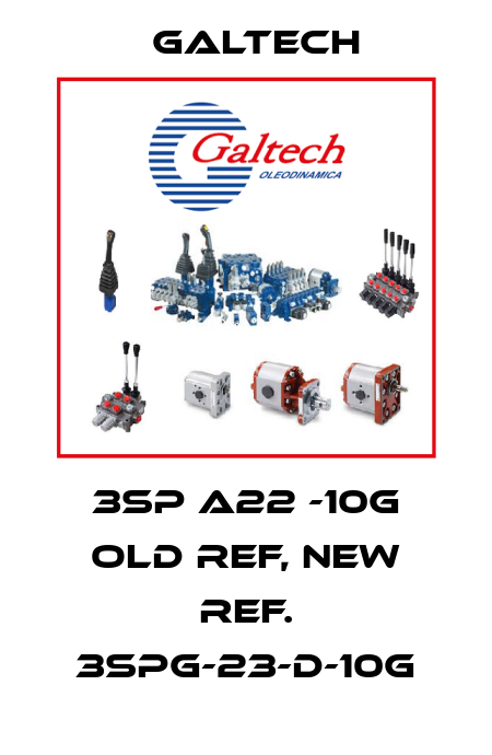 3SP A22 -10G old ref, new ref. 3SPG-23-D-10G Galtech