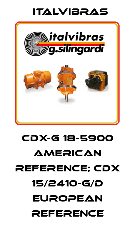 CDX-G 18-5900 american reference; CDX 15/2410-G/D european reference Italvibras