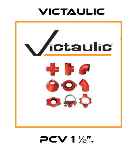 PCV 1 ½”.  Victaulic