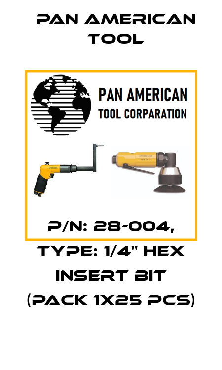 P/N: 28-004, Type: 1/4" Hex Insert Bit (pack 1x25 pcs) Pan American Tool