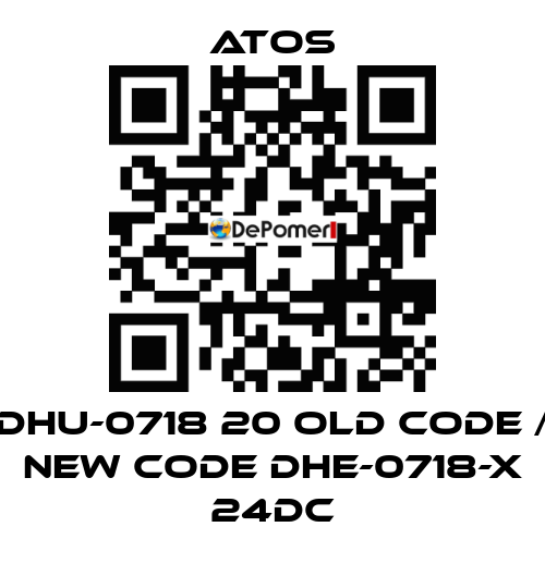 DHU-0718 20 old code / new code DHE-0718-X 24DC Atos