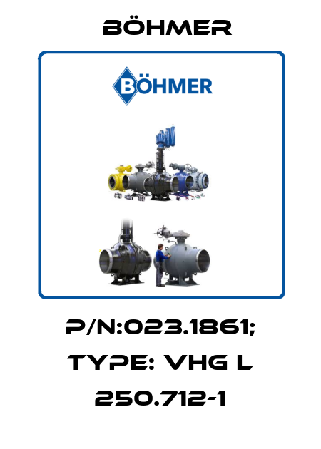 P/N:023.1861; Type: VHG L 250.712-1 Böhmer
