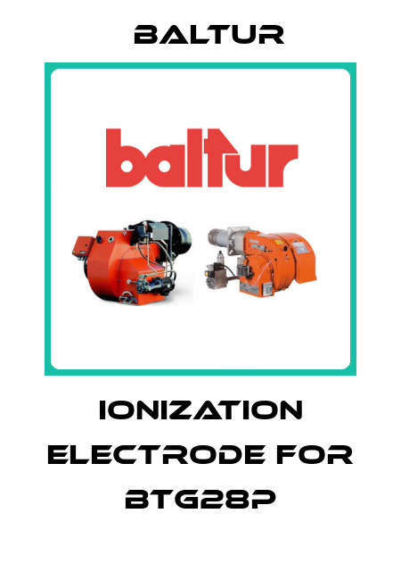 ionization electrode for BTG28P Baltur