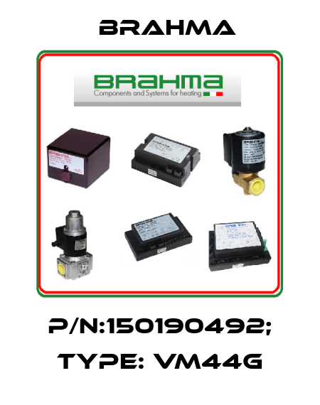 P/N:150190492; Type: VM44G Brahma