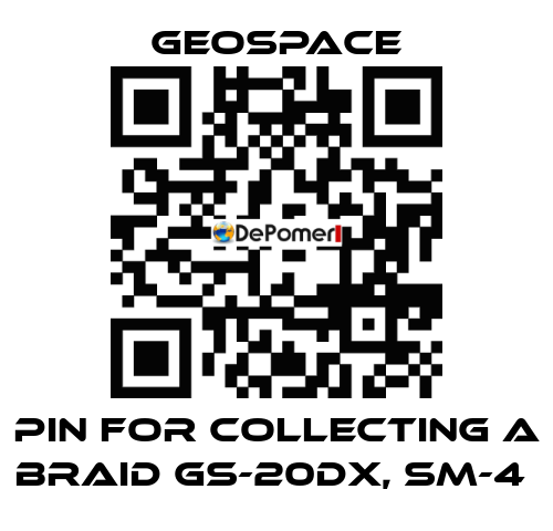 PIN FOR COLLECTING A BRAID GS-20DX, SM-4  GeoSpace