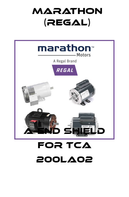 A-end shield for TCA 200LA02 Marathon (Regal)