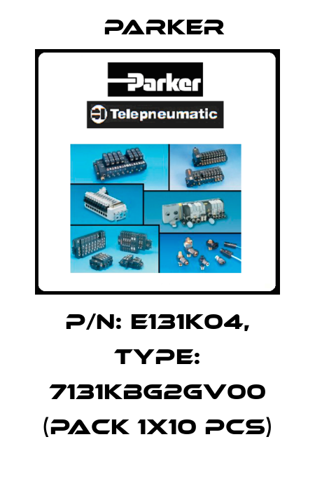P/N: E131K04, Type: 7131KBG2GV00 (pack 1x10 pcs) Parker