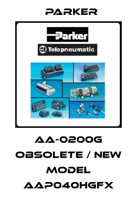 AA-0200G obsolete / new model AAP040HGFX Parker