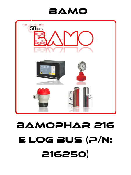 BAMOPHAR 216 E LOG BUS (P/N: 216250) Bamo
