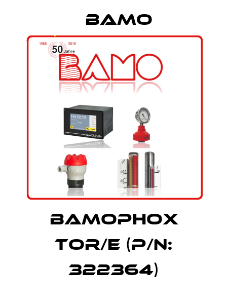 BAMOPHOX TOR/E (P/N: 322364) Bamo