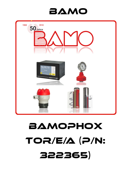 BAMOPHOX TOR/E/A (P/N: 322365) Bamo