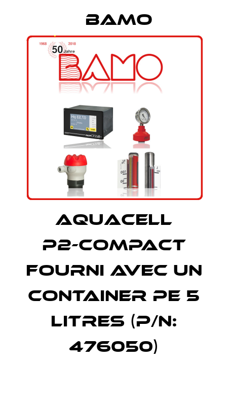 AQUACELL P2-COMPACT fourni avec un container PE 5 litres (P/N: 476050) Bamo