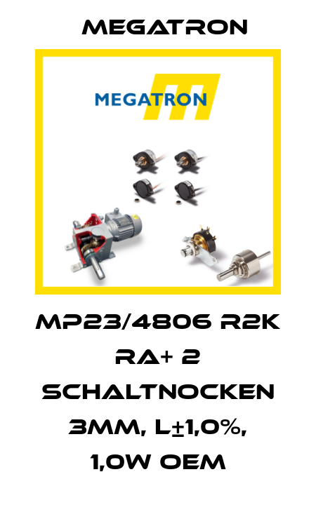 MP23/4806 R2K RA+ 2 SCHALTNOCKEN 3MM, L±1,0%, 1,0W OEM Megatron