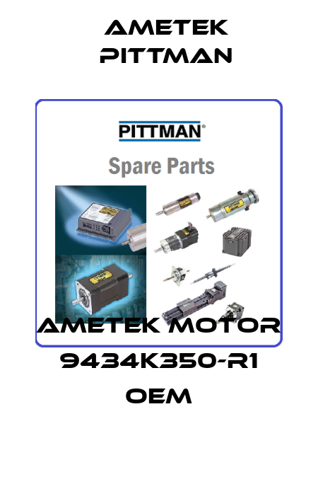 AMETEK Motor 9434K350-R1 oem Ametek Pittman